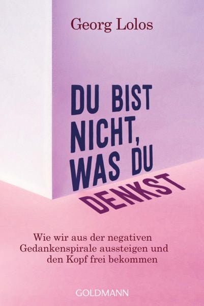 Du bist nicht, was du denkst, Taschenbuch von Georg Lolos, Goldmann, 978-3-442-22335-0