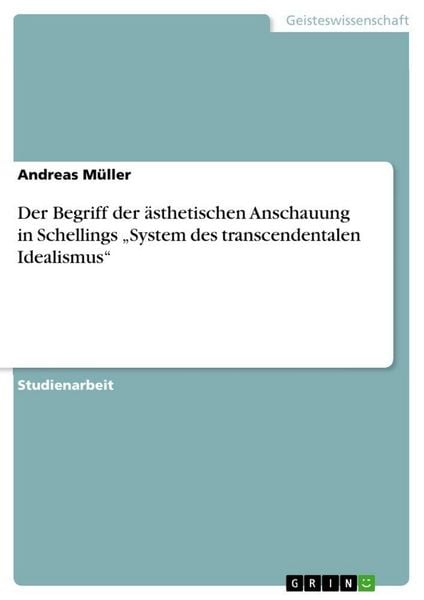 Produktbild: Der Begriff der &auml;sthetischen Anschauung in Schellings "System des transcendentalen Idealismus"
