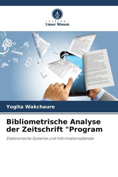 Bibliometrische Analyse der Zeitschrift 'Program; Taschenbuch von Yogita Wakchaure, Verlag Unser Wissen, 9786205555682
