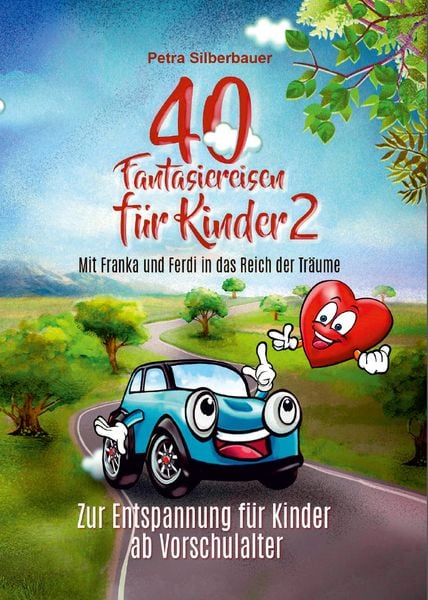40 Fantasiereisen für Kinder 2 - Mit Franka und Ferdi in das Reich der Träume, Taschenbuch von Petra Silberbauer, Angelina Schulze Verlag,