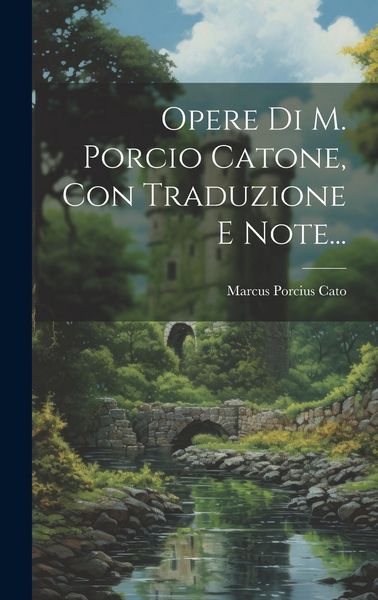 Produktbild: Opere Di M. Porcio Catone, Con Traduzione E Note...