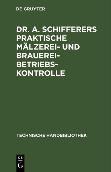 Produktbild: Dr. A. Schifferers Praktische M&auml;lzerei- und Brauerei-Betriebskontrolle