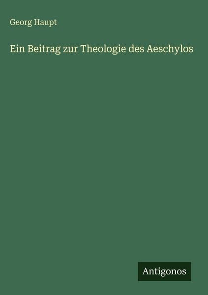 Produktbild: Ein Beitrag zur Theologie des Aeschylos