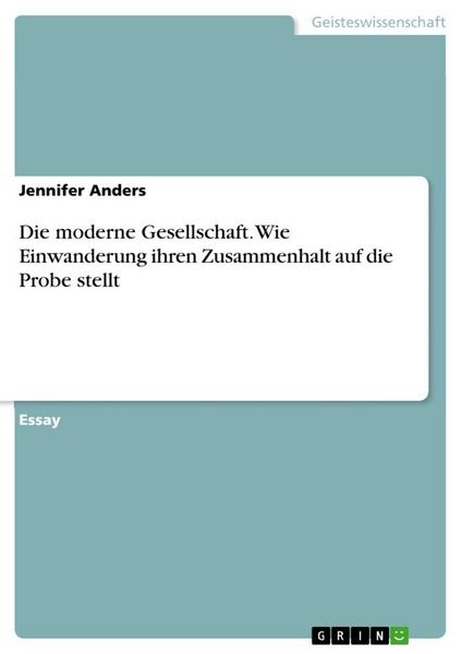Produktbild: Die moderne Gesellschaft. Wie Einwanderung ihren Zusammenhalt auf die Probe stellt
