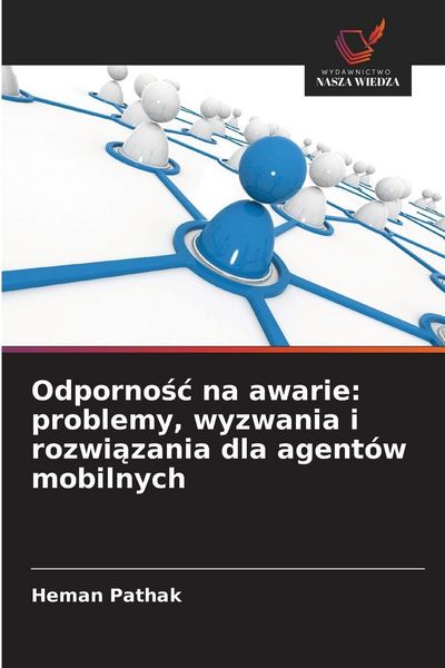 Produktbild: Odporno&iquest;&iquest; na awarie: problemy, wyzwania i rozwi&iquest;zania dla agent&oacute;w mobilnych