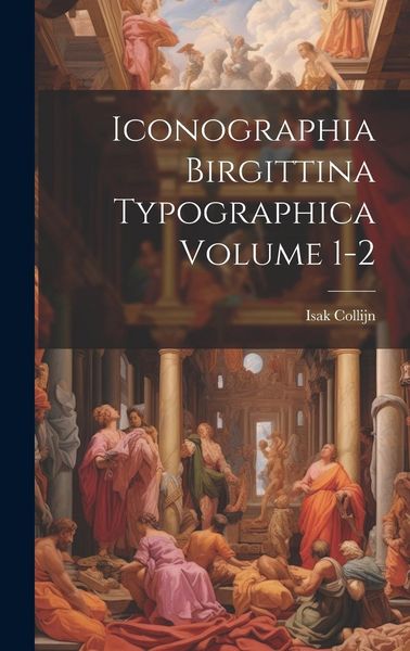 Produktbild: Iconographia Birgittina typographica Volume 1-2