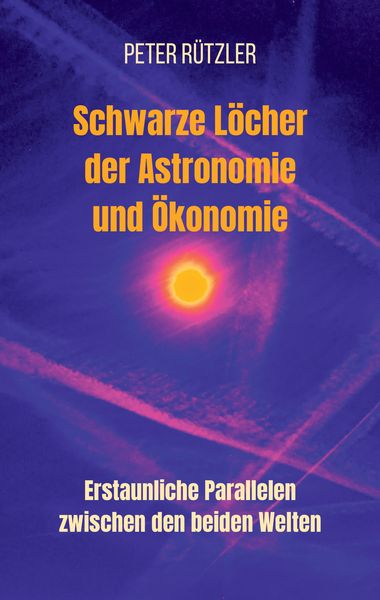 Produktbild: Schwarze L&ouml;cher der Astronomie und &Ouml;konomie