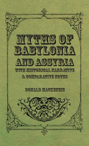 Produktbild: Myths of Babylonia and Assyria - With Historical Narrative & Comparative Notes