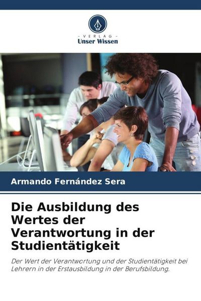 Produktbild: Die Ausbildung des Wertes der Verantwortung in der Studient&auml;tigkeit