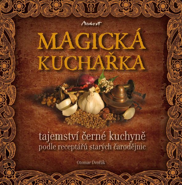 Produktbild: MAGICK&Aacute; KUCHA?KA - tajemstv&iacute; ?ern&eacute; kuchyn? podle recept&aacute;?? star&yacute;ch ?arod?jnic