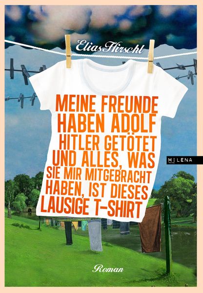 Produktbild: Meine Freunde haben Adolf Hitler get&ouml;tet und alles, was sie mir mitgebracht haben, ist dieses lausige T-Shirt