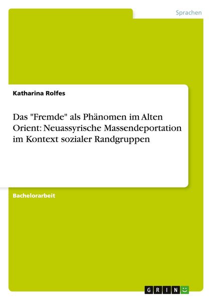 Produktbild: Das "Fremde" als Ph&auml;nomen im Alten Orient: Neuassyrische Massendeportation im Kontext sozialer Randgruppen