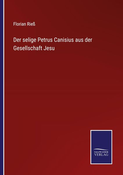 Der selige Petrus Canisius aus der Gesellschaft Jesu, Taschenbuch von Florian Riess, Outlook, 9783375092306