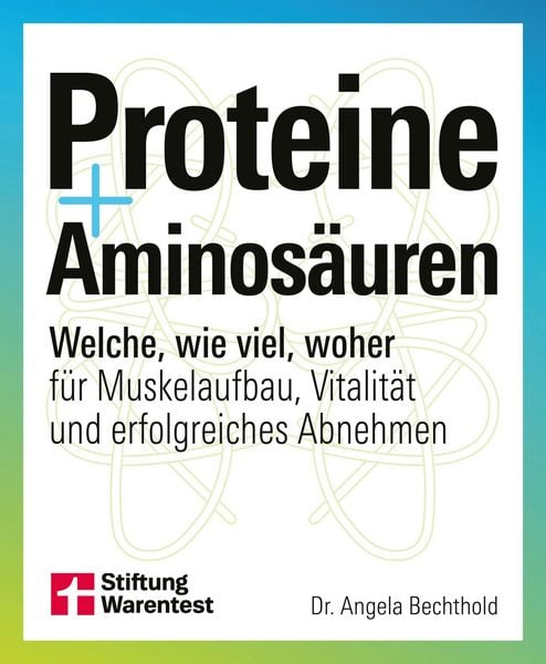 Proteine und Aminosäuren - Für mehr Gesundheit und Fitness