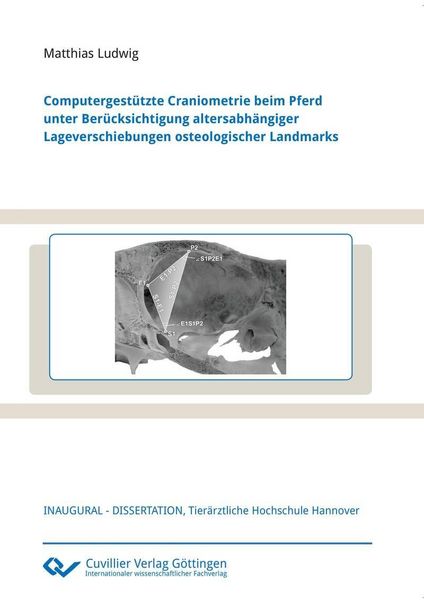 Produktbild: Computergest&uuml;tzte Craniometrie beim Pferd unter Ber&uuml;cksichtigung altersabh&auml;ngiger Lageverschiebungen osteologischer Landmarks
