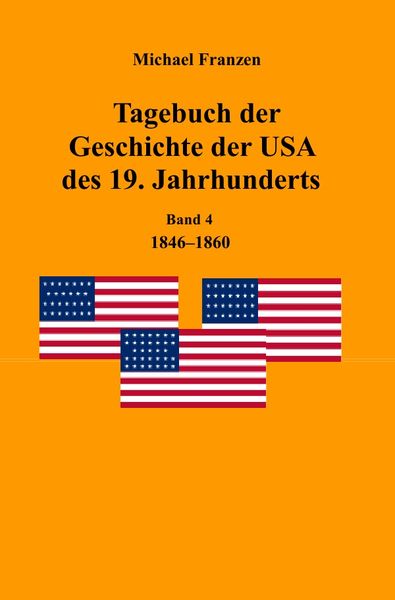 Produktbild: Tagebuch der Geschichte der USA des 19. Jahrhunderts, Band 4 1846-1860