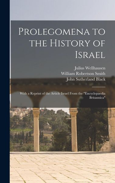 Produktbild: Prolegomena to the History of Israel: With a Reprint of the Article Israel From the "Encyclopaedia Britannica"