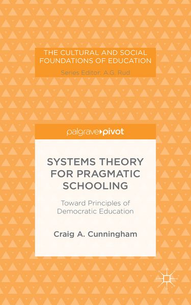 Produktbild: Systems Theory for Pragmatic Schooling: Toward Principles of Democratic Education