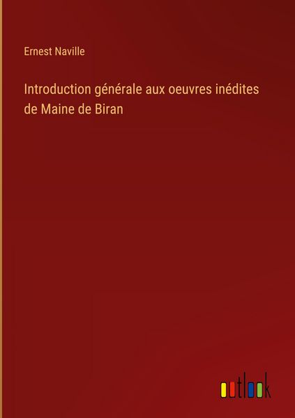 Produktbild: Introduction g&eacute;n&eacute;rale aux oeuvres in&eacute;dites de Maine de Biran