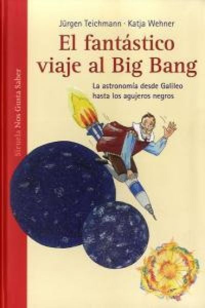 Produktbild: El fant&aacute;stico viaje al Big Bang : la astronom&iacute;a desde Galileo hasta los agujeros negros