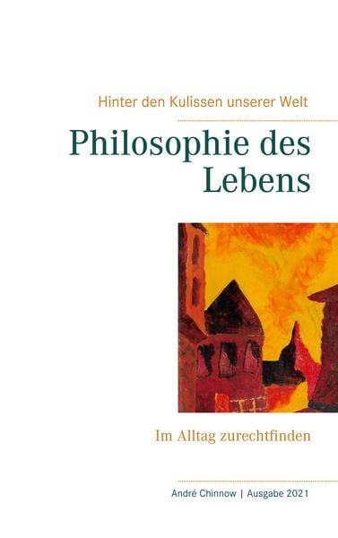 Philosophie des Lebens, Taschenbuch von Andre Chinnow, BoD – Books on Demand, 9783751921947