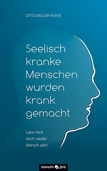 Produktbild: Seelisch kranke Menschen wurden krank gemacht