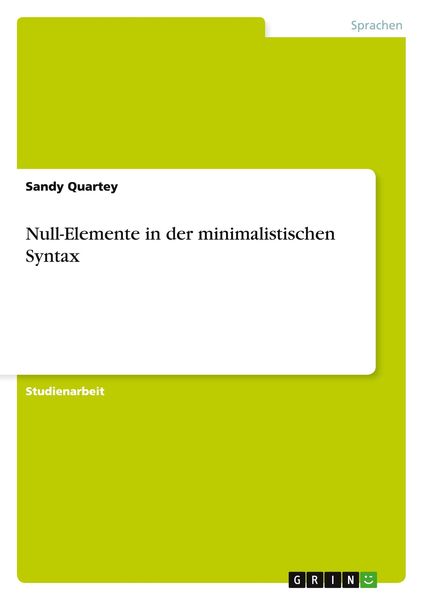 Null-Elemente in der minimalistischen Syntax, Taschenbuch von Sandy Quartey, GRIN, 9783656283140