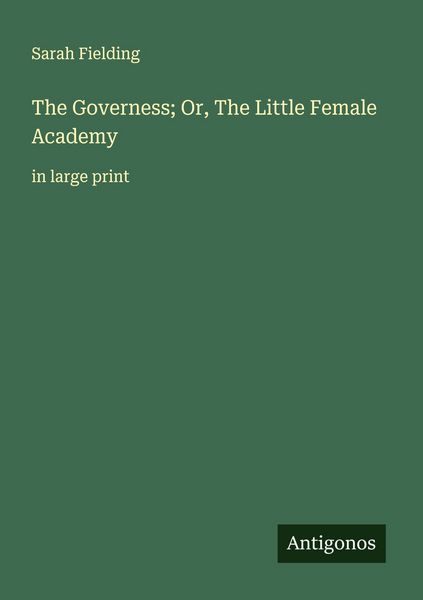 Produktbild: The Governess; Or, The Little Female Academy