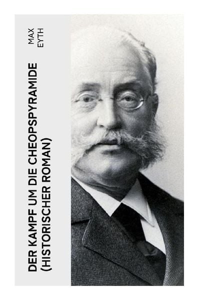 Der Kampf um die Cheopspyramide (Historischer Roman), Taschenbuch von Max Eyth, E-artnow, 9788027351497