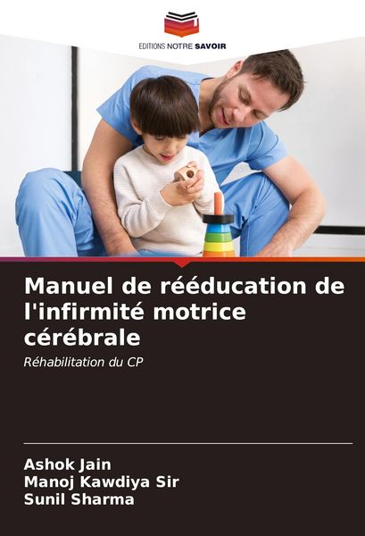 Produktbild: Manuel de r&eacute;&eacute;ducation de l'infirmit&eacute; motrice c&eacute;r&eacute;brale