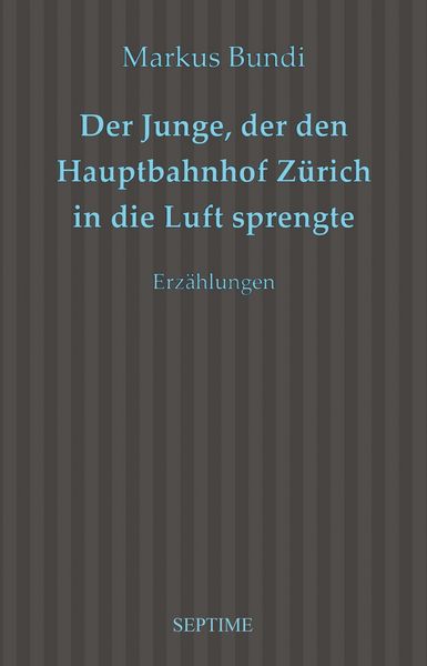 Produktbild: Der Junge, der den Hauptbahnhof Z&uuml;rich in die Luft sprengte