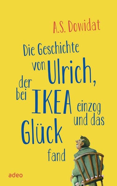 Produktbild: Die Geschichte von Ulrich, der bei Ikea einzog und das Gl&uuml;ck fand