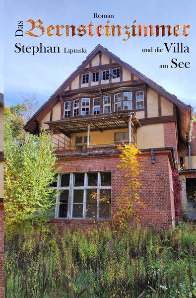 Das Bernsteinzimmer und die Villa am See, Taschenbuch von Stephan Lipinski, Epubli, 978-3-7598-3105-7