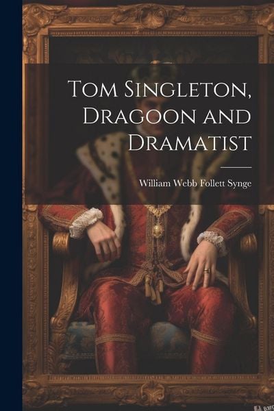 Produktbild: Tom Singleton, Dragoon and Dramatist