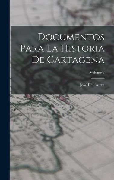 Produktbild: Documentos Para La Historia De Cartagena; Volume 2