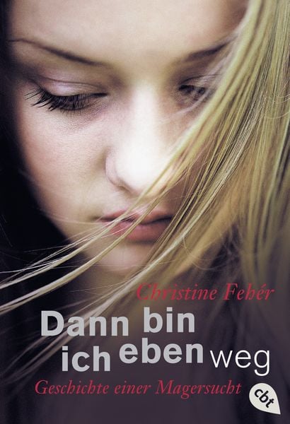 Dann bin ich eben weg, Taschenbuch von Christine Feher, Cbt, 978-3-570-30170-8