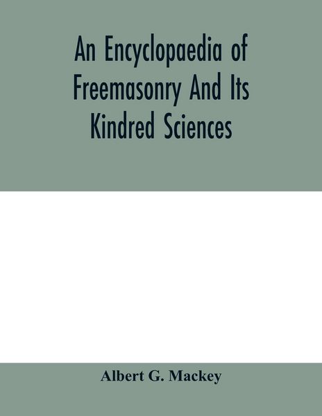 Produktbild: An encyclopaedia of freemasonry and its kindred sciences