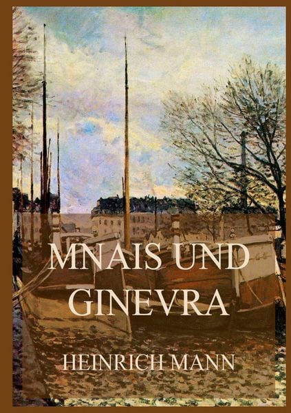Mnais und Ginevra, Taschenbuch von Heinrich Mann, BoD - Books on Demand, 9783849668402