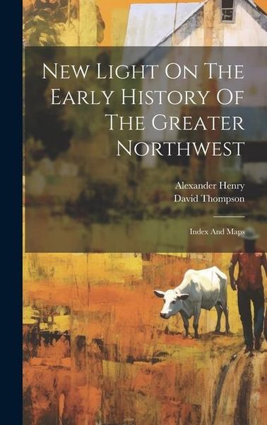 Produktbild: New Light On The Early History Of The Greater Northwest: Index And Maps
