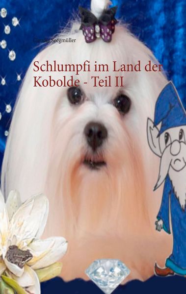 Schlumpfi im Land der Kobolde - Teil II, Taschenbuch von Claudia Seegmüller, BoD – Books on Demand, 9783752878738