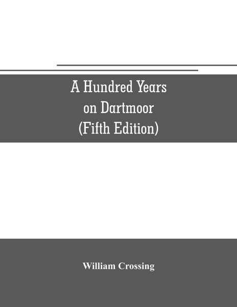 Produktbild: A hundred years on Dartmoor; historical notices on the forest and its purlieus during the nineteenth century (Fifth Editon)