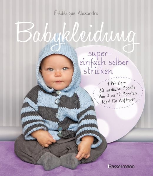 Produktbild: Babykleidung supereinfach selber stricken! 1 Prinzip - 30 niedliche Modelle