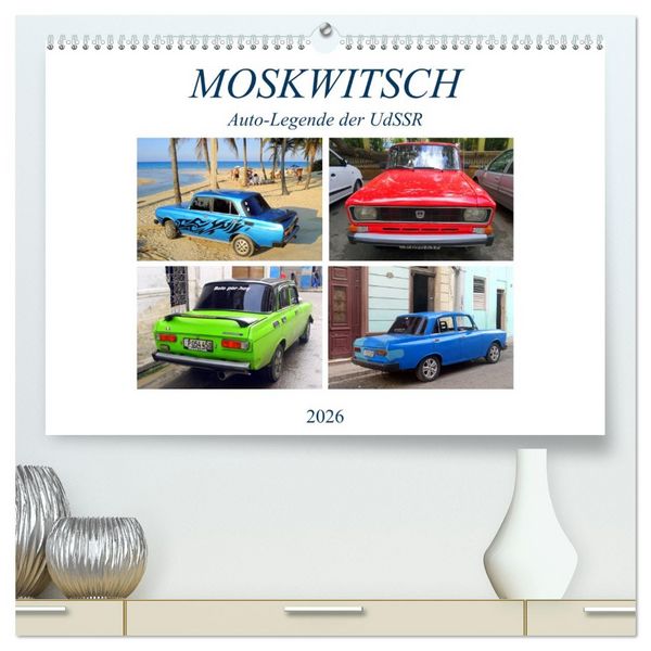 MOSKWITSCH - Auto-Legende der UdSSR (hochwertiger Premium Wandkalender 2026 DIN A2 quer), Kunstdruck in Hochglanz