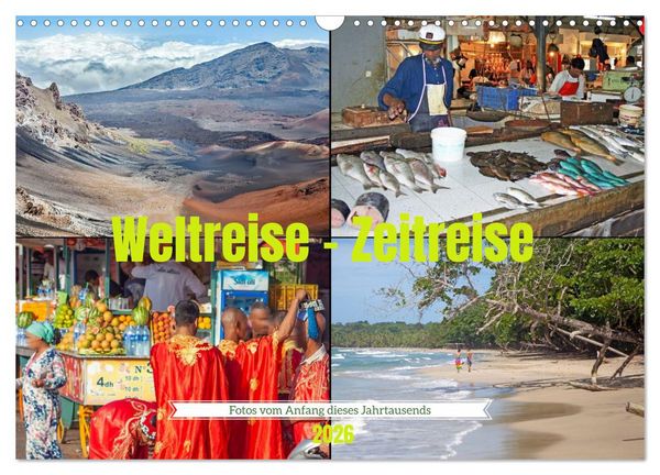 Weltreise - Zeitreise: Fotos vom Anfang dieses Jahrtausends (Wandkalender 2026 DIN A3 quer), CALVENDO Monatskalender