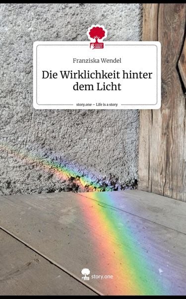 Produktbild: Die Wirklichkeit hinter dem Licht. Life is a Story - story.one