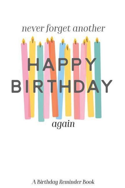 Produktbild: Never Forget Another Happy Birthday Again: A Birthday Reminder Book Colorful Candles