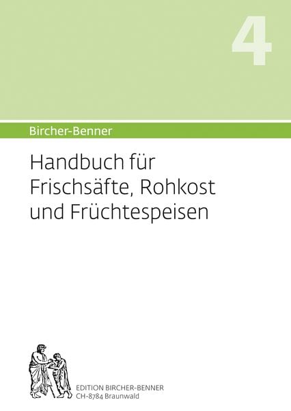 Produktbild: Bircher-Benner: (Hand)buch Nr. 4 f&uuml;r Frischs&auml;fte, Rohkost und Fr&uuml;chtspeisen