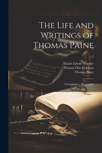 Produktbild: The Life and Writings of Thomas Paine: Containing a Biography; v.3