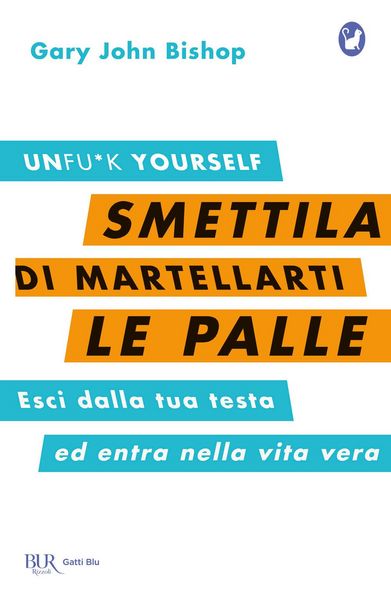 Produktbild: Smettila di martellarti le palle. Esci dalla tua testa ed entra nella vita vera