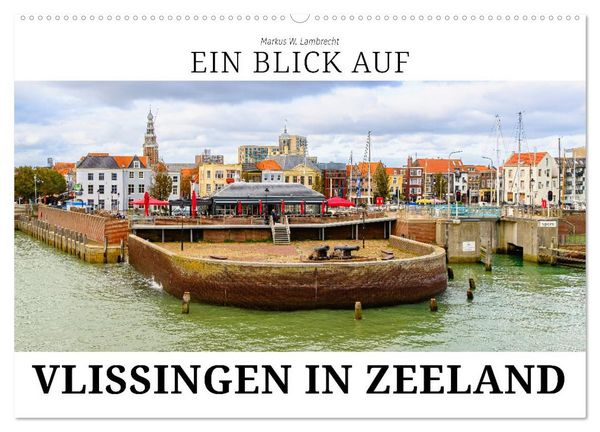 Produktbild: Ein Blick auf Vlissingen in Zeeland (Wandkalender 2026 DIN A2 quer), CALVENDO Monatskalender